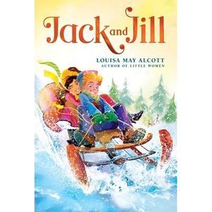 Jack and Jill -- Louisa May Alcott